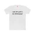 I Am My Wife’s Ex-Boyfriend T-Shirt